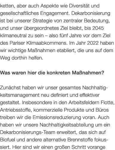 ketten, aber auch Aspekte wie Diversit t und gesellschaftliches Engagement. Dekarbonisierung ist bei unserer Strategi...