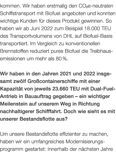 kommen. Wir haben erstmalig den CO2e neutralen Schiffstransport mit Biofuel angeboten und konnten wichtige Kunden f r...
