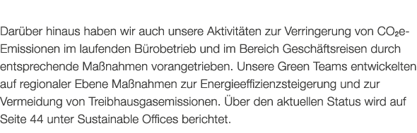  Dar ber hinaus haben wir auch unsere Aktivit ten zur Verringerung von CO2e Emissionen im laufenden B robetrieb und i...