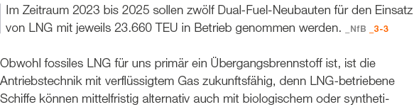 Im Zeitraum 2023 bis 2025 sollen zw lf Dual Fuel Neubauten f r den Einsatz von LNG mit jeweils 23.660 TEU in Betrieb ...