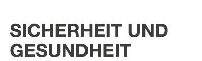 SICHERHEIT UND GESUNDHEIT