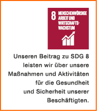￼ Unseren Beitrag zu SDG 8 leisten wir ber unsere Ma nahmen und Aktivit ten f r die Gesundheit und Sicherheit unsere...