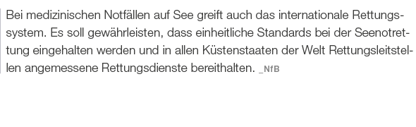 Bei medizinischen Notf llen auf See greift auch das internationale Rettungssystem. Es soll gew hrleisten, dass einhei...