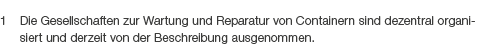 1 Die Gesellschaften zur Wartung und Reparatur von Containern sind dezentral organisiert und derzeit von der Beschrei...