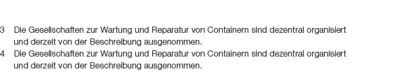 3 Die Gesellschaften zur Wartung und Reparatur von Containern sind dezentral organisiert und derzeit von der Beschrei...