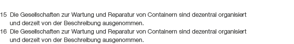 15 Die Gesellschaften zur Wartung und Reparatur von Containern sind dezentral organisiert und derzeit von der Beschre...