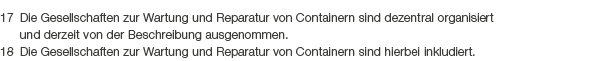17 Die Gesellschaften zur Wartung und Reparatur von Containern sind dezentral organisiert und derzeit von der Beschre...