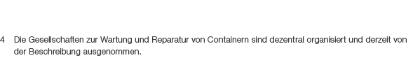 4 Die Gesellschaften zur Wartung und Reparatur von Containern sind dezentral ­organisiert und derzeit von der Beschre...