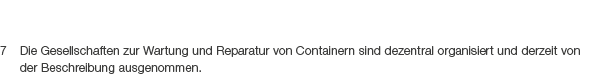 7 Die Gesellschaften zur Wartung und Reparatur von Containern sind dezentral ­organisiert und derzeit von der Beschre...