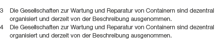 3 Die Gesellschaften zur Wartung und Reparatur von Containern sind dezentral ­organisiert und derzeit von der Beschre...