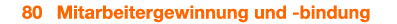  80 Mitarbeitergewinnung und bindung