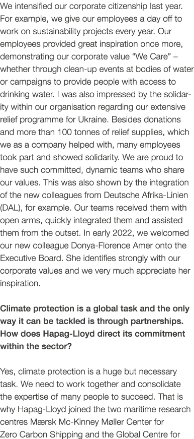 We intensified our corporate citizenship last year. For example, we give our employees a day off to work on sustainab...