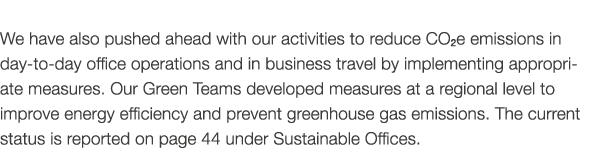  We have also pushed ahead with our activities to reduce CO2e emissions in day to day office operations and in busine...
