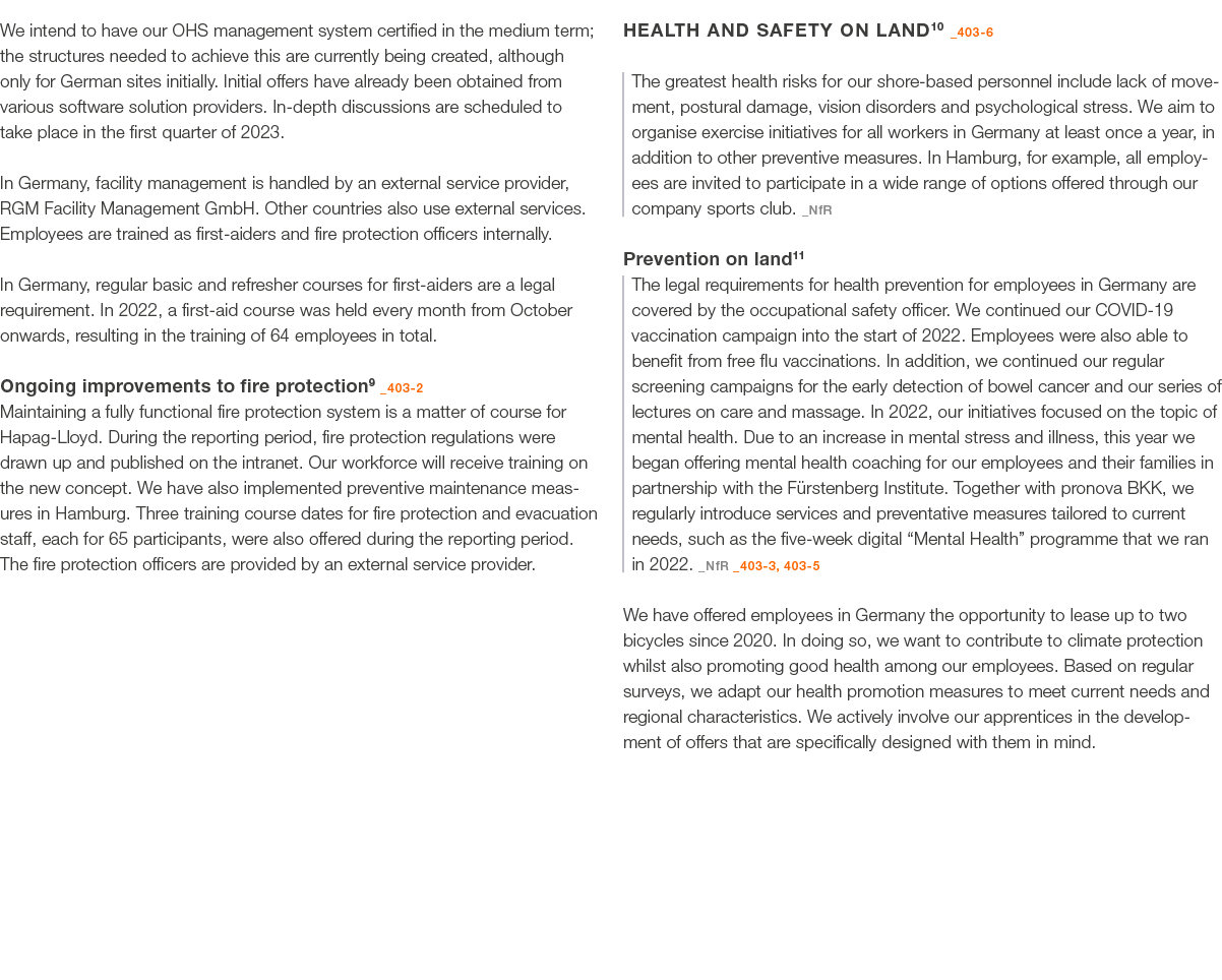 We intend to have our OHS management system certified in the medium term; the structures needed to achieve this are c...