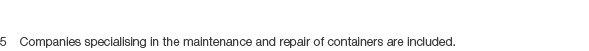 5 Companies specialising in the maintenance and repair of containers are included.