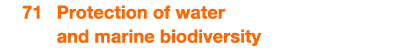  71 Protection of water and marine biodiversity 