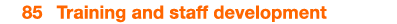 85 Training and staff development