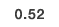0.52
