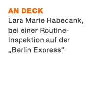 an Deck Lara Marie Habedank, bei einer Routine ­Inspektion auf der „­Berlin Express“