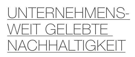 UNTERNEHMENS­WEIT GELEBTE NACHHALTIGKEIT