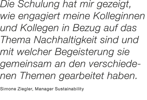 Die Schulung hat mir gezeigt, wie engagiert meine Kolleginnen und Kollegen in Bezug auf das Thema Nachhaltigkeit sind...