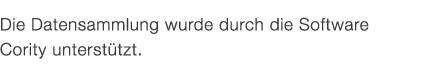 Die Datensammlung wurde durch die Software Cority unterst tzt.