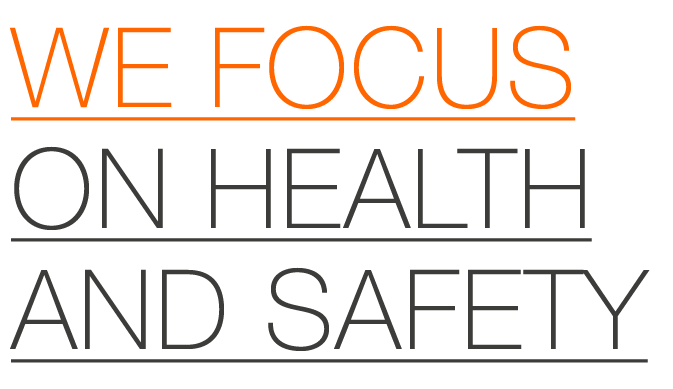 we Focus on Health and ­Safety