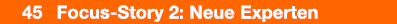  45 Focus Story 2: Neue Experten