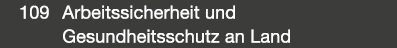  109 Arbeitssicherheit und Gesundheitsschutz an Land 