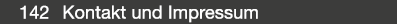  142 Kontakt und Impressum