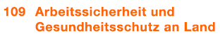  109 Arbeitssicherheit und Gesundheitsschutz an Land 
