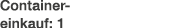 Container einkauf: 1
