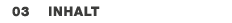  03 Inhalt