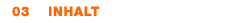  03 Inhalt
