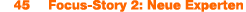  45 Focus Story 2: Neue Experten