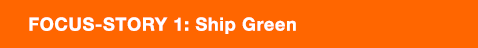 Focus Story 1: Ship Green