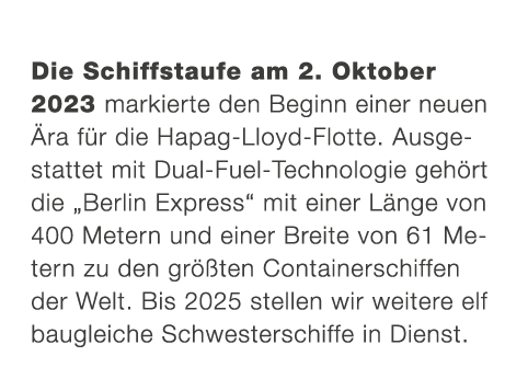 Die Schiffstaufe am 2. Oktober 2023 markierte den Beginn einer neuen ra f r die ­Hapag Lloyd Flotte. Ausgestattet mi...