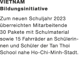 vietnam Bildungsinitiative Zum neuen Schuljahr 2023 ber­reichten Mitarbeitende 30 Pakete mit Schulmaterial sowie 15 ...
