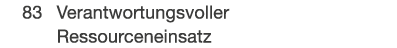  83 Verantwortungsvoller Ressourceneinsatz