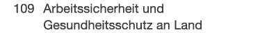  109 Arbeitssicherheit und Gesundheitsschutz an Land 
