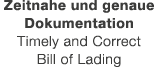 Zeitnahe und genaue Dokumentation Timely and Correct Bill of Lading