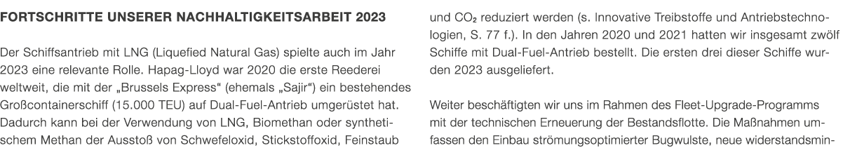 FORTSCHRITTE UNSERER NACHHALTIGKEITSARBEIT 2023 Der Schiffsantrieb mit LNG (Liquefied Natural Gas) spielte auch im Ja...