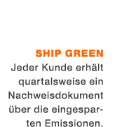  ￼ Ship green Jeder Kunde erh lt quartalsweise ein Nachweisdokument ber die eingesparten Emissionen.