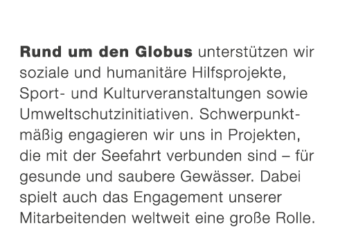 Rund um den Globus unterst tzen wir soziale und humanit re Hilfsprojekte, Sport und Kulturveranstaltungen sowie Umwel...