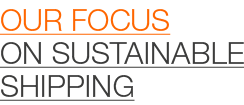 our Focus on sustainable Shipping
