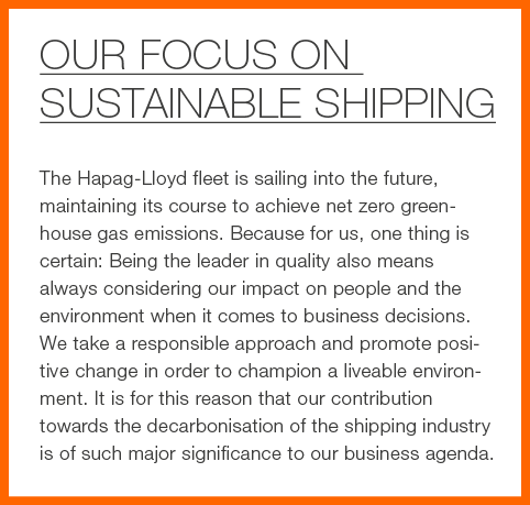 our Focus on sustainable shipping The Hapag Lloyd fleet is sailing into the future, maintaining its course to achieve...