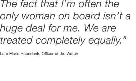 The fact that I’m often the only woman on board isn’t a huge deal for me. We are treated completely equally.” Lara Ma...