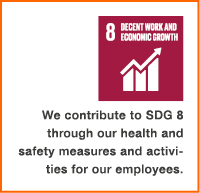 ￼ We contribute to SDG 8 through our health and safety measures and activities for our employees.