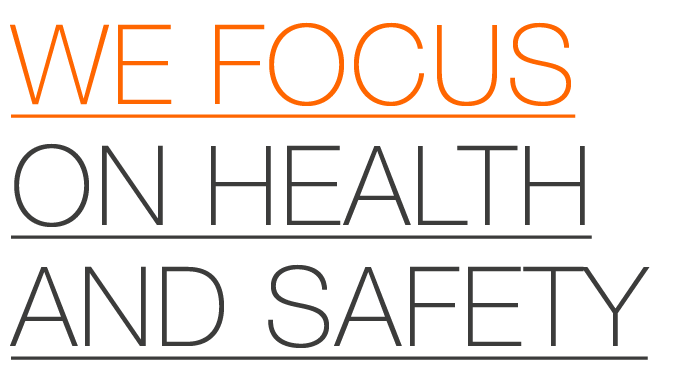 we Focus on Health and ­Safety