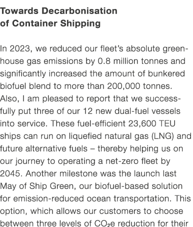 Towards Decarbonisation of ­Container Shipping In 2023, we reduced our fleet’s absolute greenhouse gas emissions by 0...
